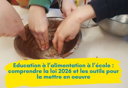 Éducation à l’alimentation à l’école : comprendre la loi 2026 et les outils pour la mettre en œuvre